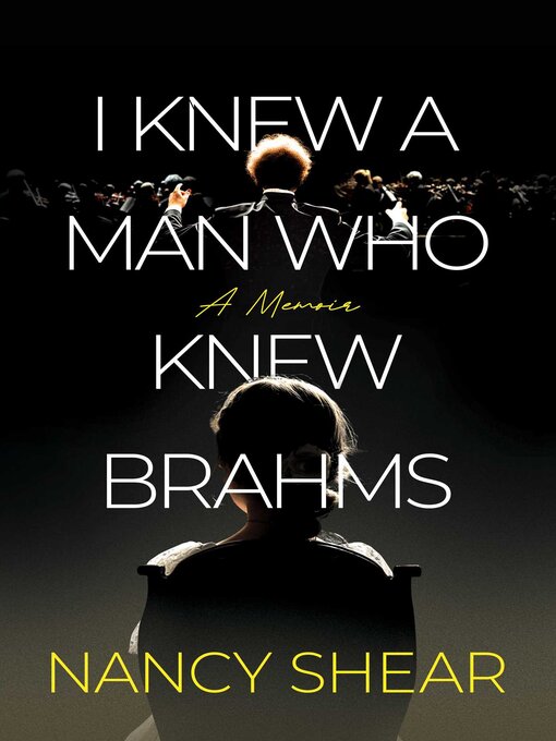 Title details for I Knew a Man Who Knew Brahms by Nancy Shear - Available